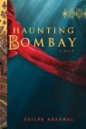 Shilpa Agarwal - Haunting Bombay