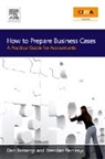 Remenyi, Brendan Remenyi, Dan Remenyi - How to Prepare Business Cases