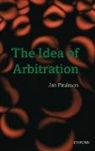 Jan Paulsson, Jan (Holder of Michael Klein Distinguished Scholar Chair Paulsson, Paulsson Jan - The Idea of Arbitration