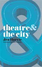 Tim Etchells, Jen Harvie - Theatre and the City