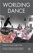 Susan Leigh Foster, Foster, S Foster, S. Foster, Susan Leigh Foster - Worlding Dance