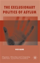 V Squire, V. Squire, Vicki Squire, Squire Vicki - Exclusionary Politics of Asylum
