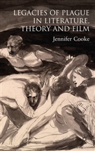 J Cooke, J. Cooke, Jennifer Cooke - Legacies of Plague in Literature, Theory and Film