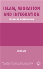 A Kaya, A. Kaya, Ayhan Kaya - Islam, Migration and Integration