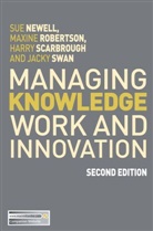 Sue Newell, Sue Robertson Newell, Maxine Robertson, Harry Scarbrough, Jacky Swan - Managing Knowledge Work and Innovation