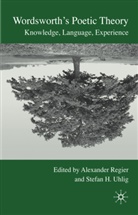 Alexander Uhlig Regier, Stefan Hoesel-Uhlig, Regier, A Regier, A. Regier, Alexander Regier... - Wordsworth''s Poetic Theory