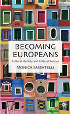 M Sassatelli, M. Sassatelli, Monica Sassatelli, Sassatelli Monica - Becoming Europeans