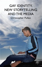 C Pullen, C. Pullen, Christopher Pullen, Pullen Christopher - Gay Identity, New Storytelling and the Media