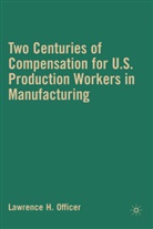 Officer, L Officer, L. Officer, Lawrence H. Officer - Two Centuries of Compensation for U.s. Production Workers in