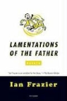 Ian Frazier - Lamentations of the Father
