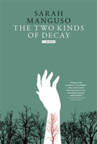 Sarah Manguso - The Two Kinds of Decay