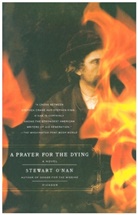 Stewart Nan, O&amp;apos, Stewart O'Nan - A Prayer for the Dying