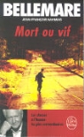 Bellemare, P. Bellemare, Pierre Bellemare, Pierre (1929-2018) Bellemare, Bellemare-p, Jean-François Nahmias... - Mort ou vif : les chasses à l'homme les plus extraordinaires