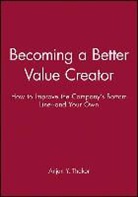 Thakor, Anjan Y Thakor, Anjan Y. Thakor, Anjan Y. (University of Michigan Business Thakor, Thakor Anjan Y. - Becoming a Better Value Creator