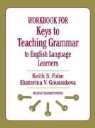 Keith Folse, Keith S. Folse, Ekaterina V. Goussakova - Workbook for Keys to Teaching Grammar to English Language Learners