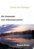 Gisela Freisinger, Gisela U. Freisinger - Die Gespenster vom Grünwiesenweiher