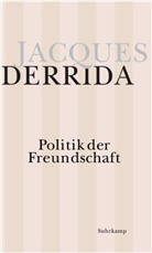 Jacques Derrida - Politik der Freundschaft