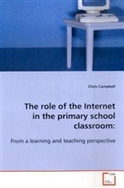 Chris Campbell - The role of the Internet in the primary school  classroom: