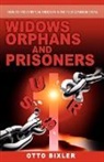 Otto Bixler - Widows Orphans and Prisoners