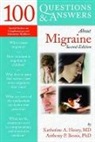 Anthony Bossis, Anthony P. Bossis, Anthony P. Henry Bossis, Katherine Henry, Katherine A. Henry, Katherine A. Bossis Henry - 100 Questions & Answers About Migraine