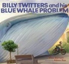 Mac Barnett, Mac/ Rex Barnett, Barnett Mac, Adam Rex, Rex Adam - Billy Twitters and His Blue Whale Problem