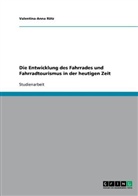 Valentina-Anna Rätz - Die Entwicklung des Fahrrades und Fahrradtourismus in der heutigen Zeit