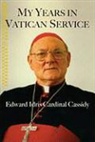 Edward Idris Cardinal Cassidy, Edward Idris Cassidy, Edward Idris Cardinal Cassidy - My Years in Vatican Service