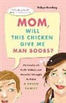 Robyn Harding - Mom, Will This Chicken Give Me Man Boobs?