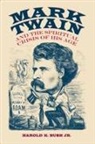Harold K Bush, Harold K. Bush - Mark Twain and the Spiritual Crisis of His Age