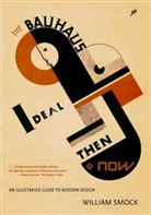 William Smock - Bauhaus Ideal Then and Now