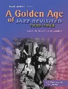 Hazen Schumacher, John Stevens - A Golden Age of Jazz Revisited 1939-1942: Three Pivotal Years of Musical Excitement When Jazz Was World's Popular Music