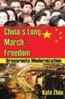 Kate Zhou, Kate Xiao Zhou, Kate Zhou, Kate Xiao Zhou - China''s Long March to Freedom