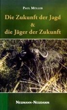 Paul Müller - Die Zukunft der Jagd & die Jäger der Zukunft