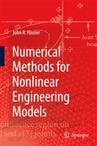 John R Hauser, John R. Hauser - Numerical Methods for Nonlinear Engineering Models