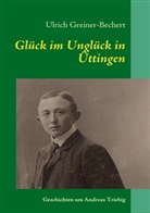 Greiner-Bechert, Ulrich Greiner-Bechert - Glück im Unglück in Üttingen