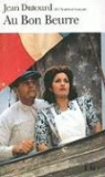 Jean Dutourd - Au bon beurre : scènes de la vie sous l'occupation