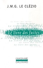Jean-Marie Gustave Le Clezio, J. M. G. Le Clézio, Jean-Marie G. Le Clézio, Jean-Marie Gustave Le Clézio - Le Livre des fuites