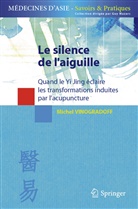 Guy Mazars, Michel Vinogradoff, Michel Vinogradoff, Vinogradoff M, VINOGRADOFF MIC, Michel Vinogradoff - Le silence de l'aiguille : quand le Yi Jing éclaire les transformations induites par l'acupuncture