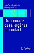 9782287848803, Christophe Jacques Le Coz, Christophe J. Coz, Jean-Pierre Lepoittevin, Christophe J. Le Coz, Christophe Jacques Le Coz... - Dictionnaire des allergènes de contact