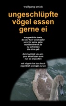Wolfgang Smidt - Ungeschlüpfte Vögel essen gerne Ei