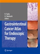 Rikiy Fujita, Rikiya Fujita, Takahashi, Takahashi, Hiroshi Takahashi - Gastrointestinal Cancer Atlas for Endoscopic Therapy