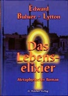 Edward Bulwer-Lytton, Edward G. Bulwer-Lytton, Edward George Bulwer-Lytton, Gertraud Reichel - Das Lebenselixier