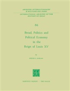 Steven L. Kaplan, Steven Laurence Kaplan - Bread, Politics and Political Economy in the Reign of Louis XV, 2 Vols.