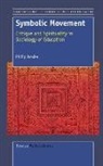 Philip Wexler - Symbolic Movement: Critique and Spirituality in Sociology of Education