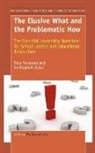 Ira Bogotch, Tony Townsend - The Elusive What and the Problematic How: The Essential Leadership Questions for School Leaders and Educational Researchers
