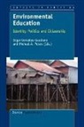 Edgar Gonzalez-Gaudiano, Edgar González-Gaudiano, Edgar Gonzlez-Gaudiano, Michael Peters, Michael A. Peters - Environmental Education: Identity, Politics and Citizenship