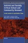 Lawrence Angus, Barry Down, John Smyth - Activist and Socially Critical School and Community Renewal: Social Justice in Exploitative Times