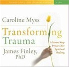 James Finley, Caroline Myss, Caroline/ Finley Myss - Transforming Trauma (Hörbuch)