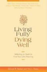 Edward Bastian, Edward W. Bastian, Edward W. (EDT)/ Staley Bastian, Tina L. Staley, Netanel Miles-Yepez - Living Fully, Dying Well