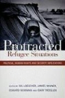 Gil Loescher, James Milner, Edward Newman - Protracted Refugee Situations
